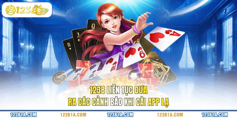 123B liên tục đưa ra các cảnh báo khi cài app lạ