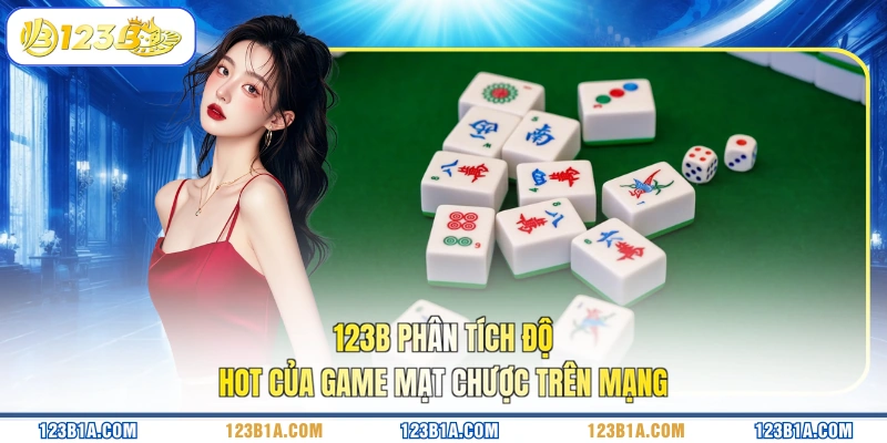 123B phân tích độ hot của game mạt chược trên mạng