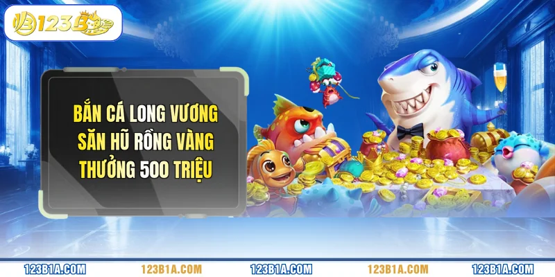 Bắn Cá Long Vương