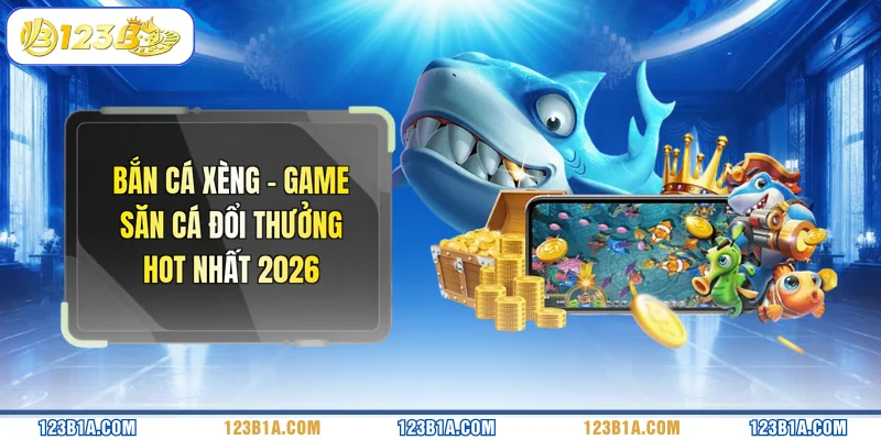 Bắn Cá Xèng