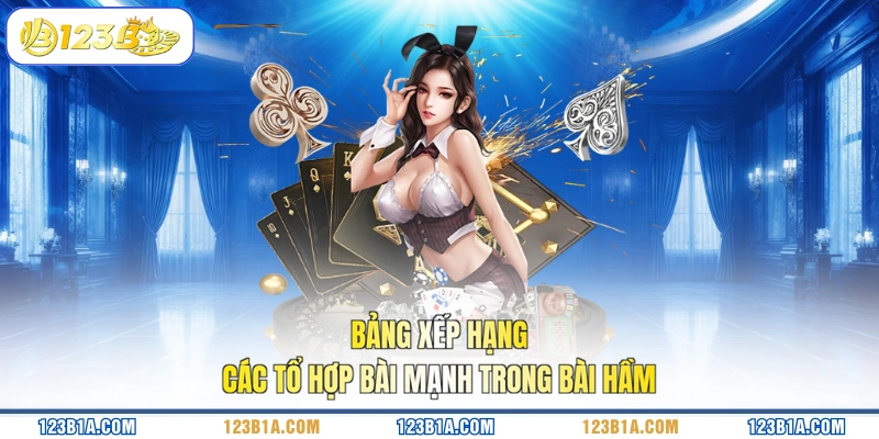 Bảng xếp hạng các tổ hợp bài mạnh trong Bài Hầm