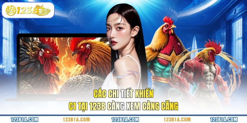 Các chi tiết khiến C1 tại 123B càng xem càng căng 