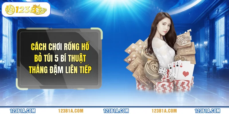 Cách Chơi Rồng Hổ