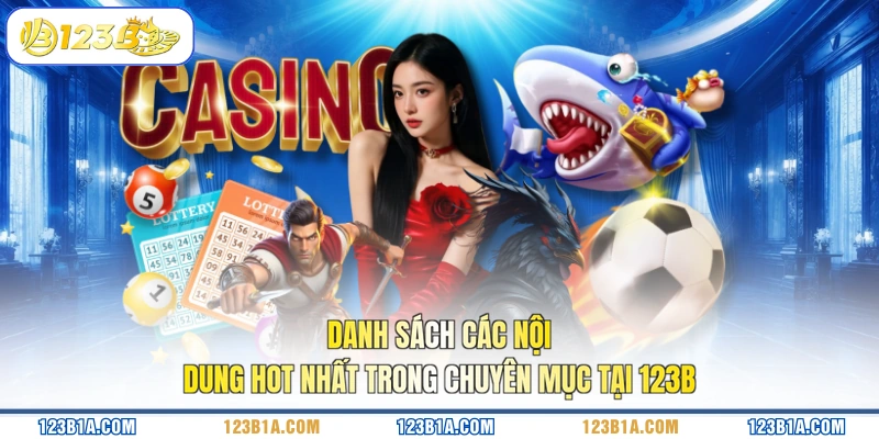 Danh sách các nội dung hot nhất trong chuyên mục tại 123B