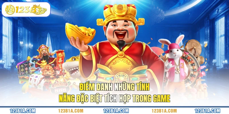 Điểm danh những tính năng đặc biệt tích hợp trong game