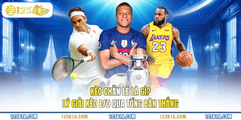 Kèo chẵn lẻ là gì? Lý giải kèo E/O qua tổng bàn thắng