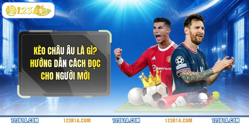 Kèo Châu Âu Là Gì