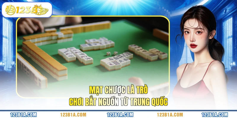Mạt chược là trò chơi bắt nguồn từ Trung Quốc