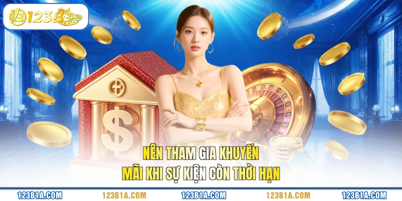 Nên tham gia khuyến mãi khi sự kiện còn thời hạn
