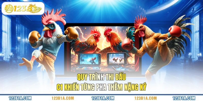 Quy trình thi đấu C1 khiến từng pha thêm nặng ký 