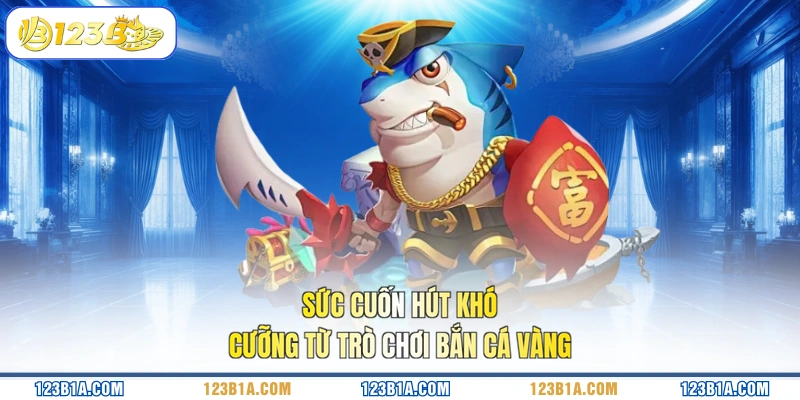 Sức cuốn hút khó cưỡng từ trò chơi Bắn Cá Vàng 