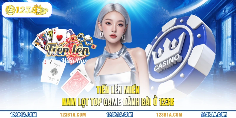 Tiến lên miền Nam lọt top game đánh bài ở 123B